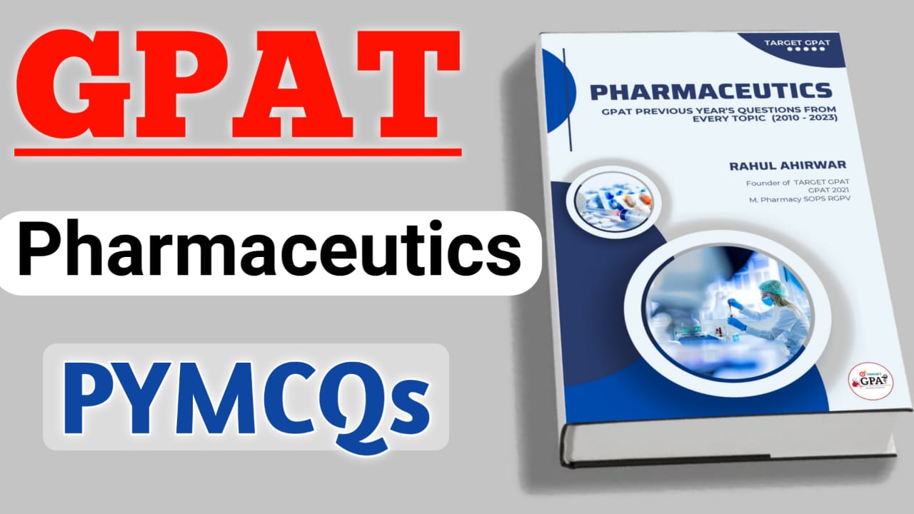Pharmaceutics GPAT Previous years Questions FROM Every TOPIC (2010 - 2023) complete BOOK