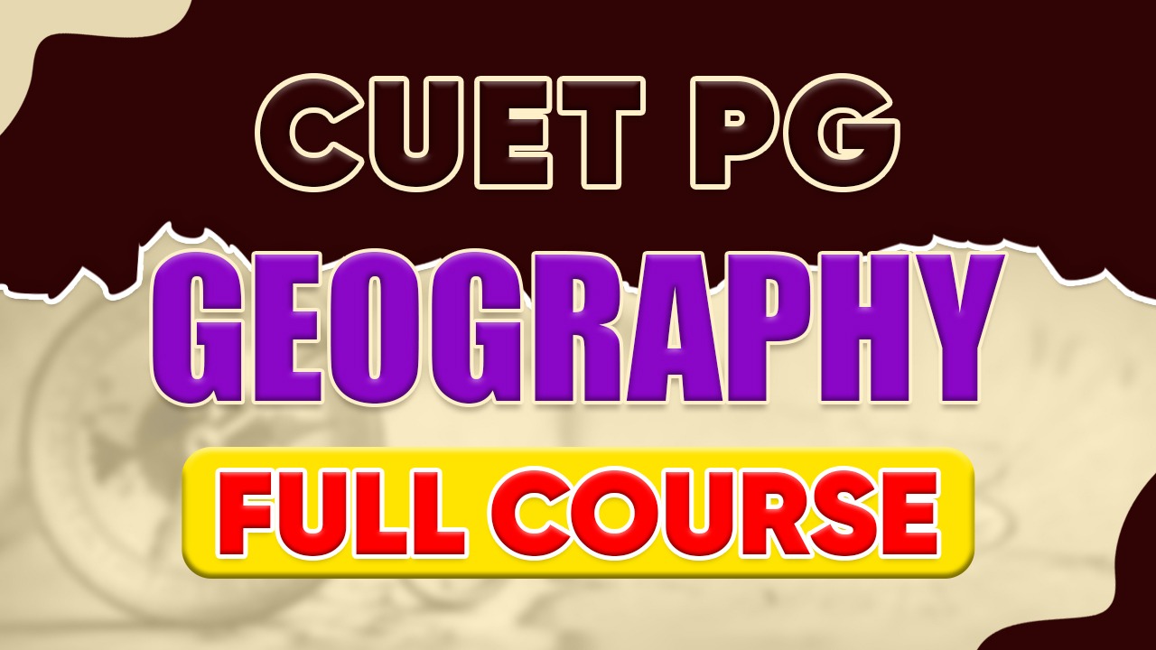CUET PG : Geography Live Batch
