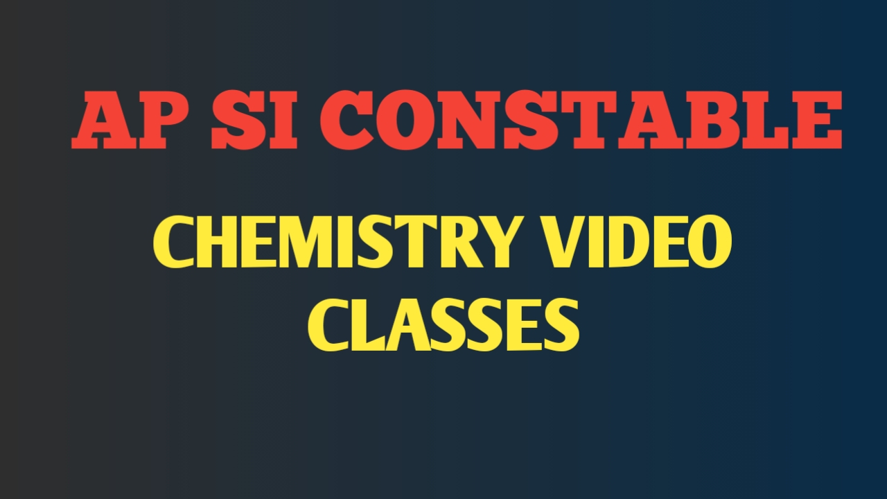 AP SI CONSTABLE CHEMISTRY VIDEO CLASSES