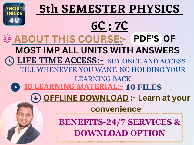 5th SEM PHYSICS[ PDF'S] 6C 7C MOST IMP ALL UNITS