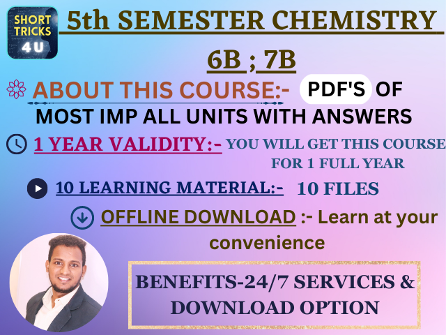 5th SEM CHEMISTRY [PDFS] BOTH 6B & 7B ALL UNITS WITH ANSWERS