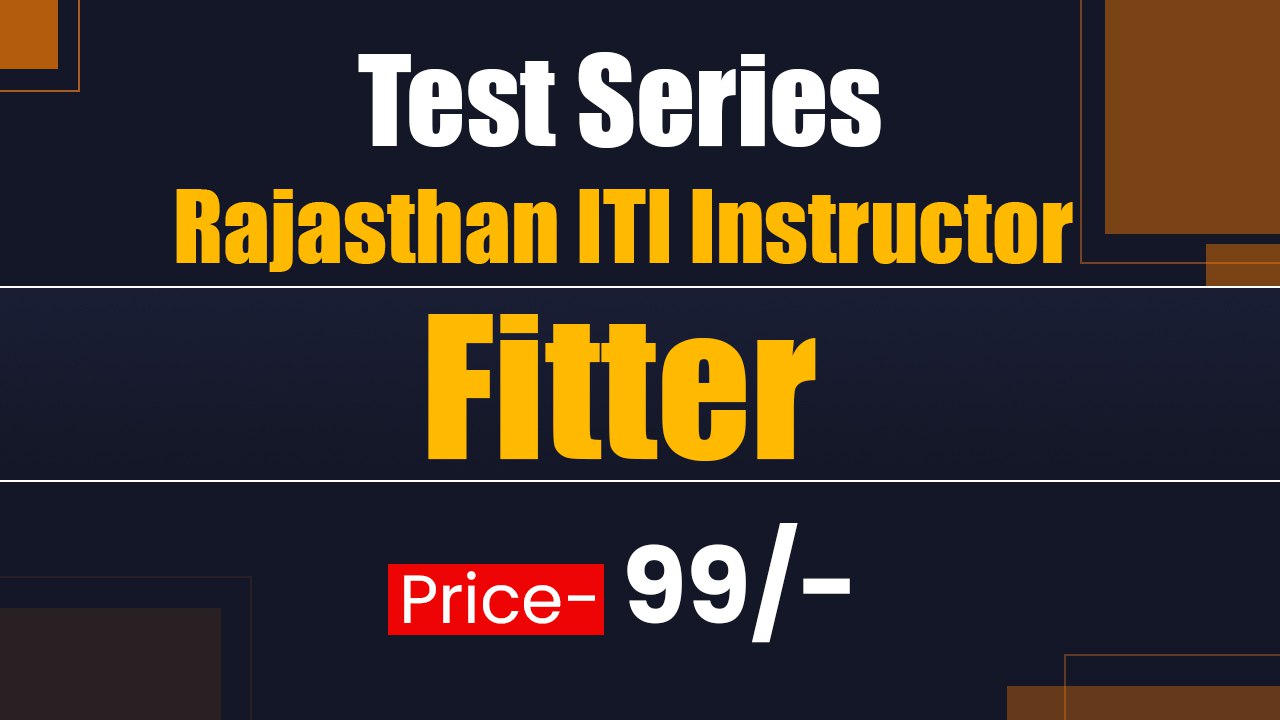 RAJASTHAN ITI INSTRUCTOR फिटर TEST SERIES