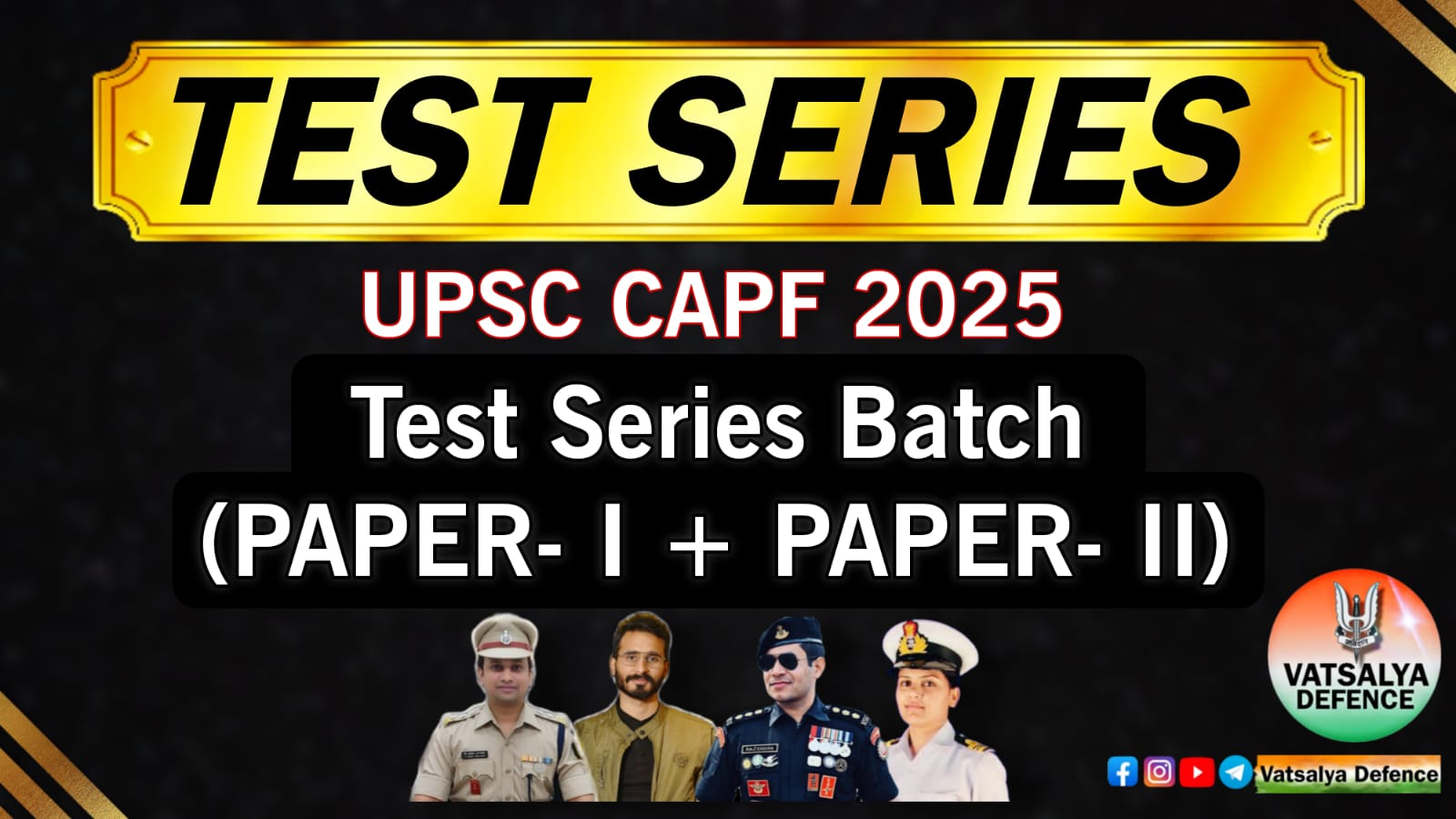 UPSC CAPF 2025 Test Series Batch (PAPER 1 + PAPER II)