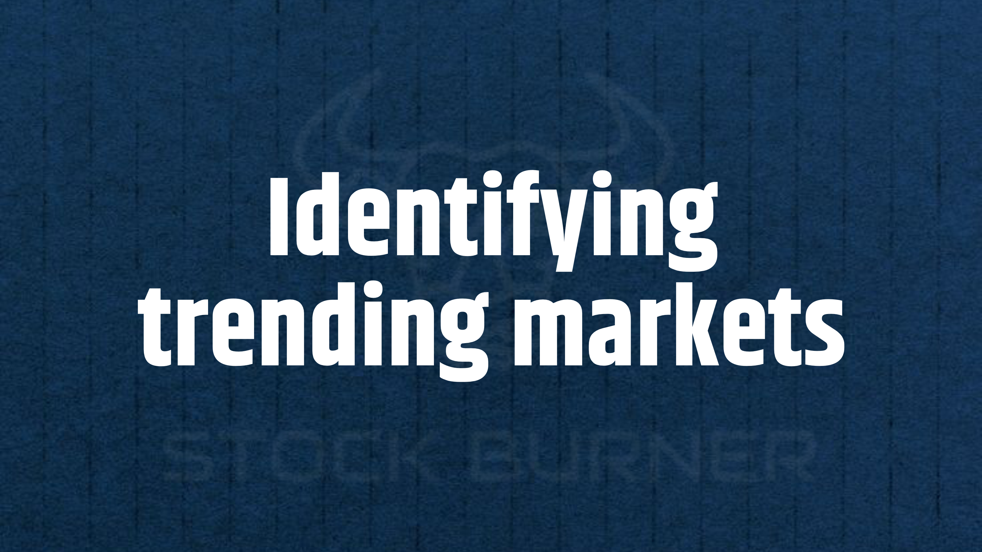 3. Identifying trending markets