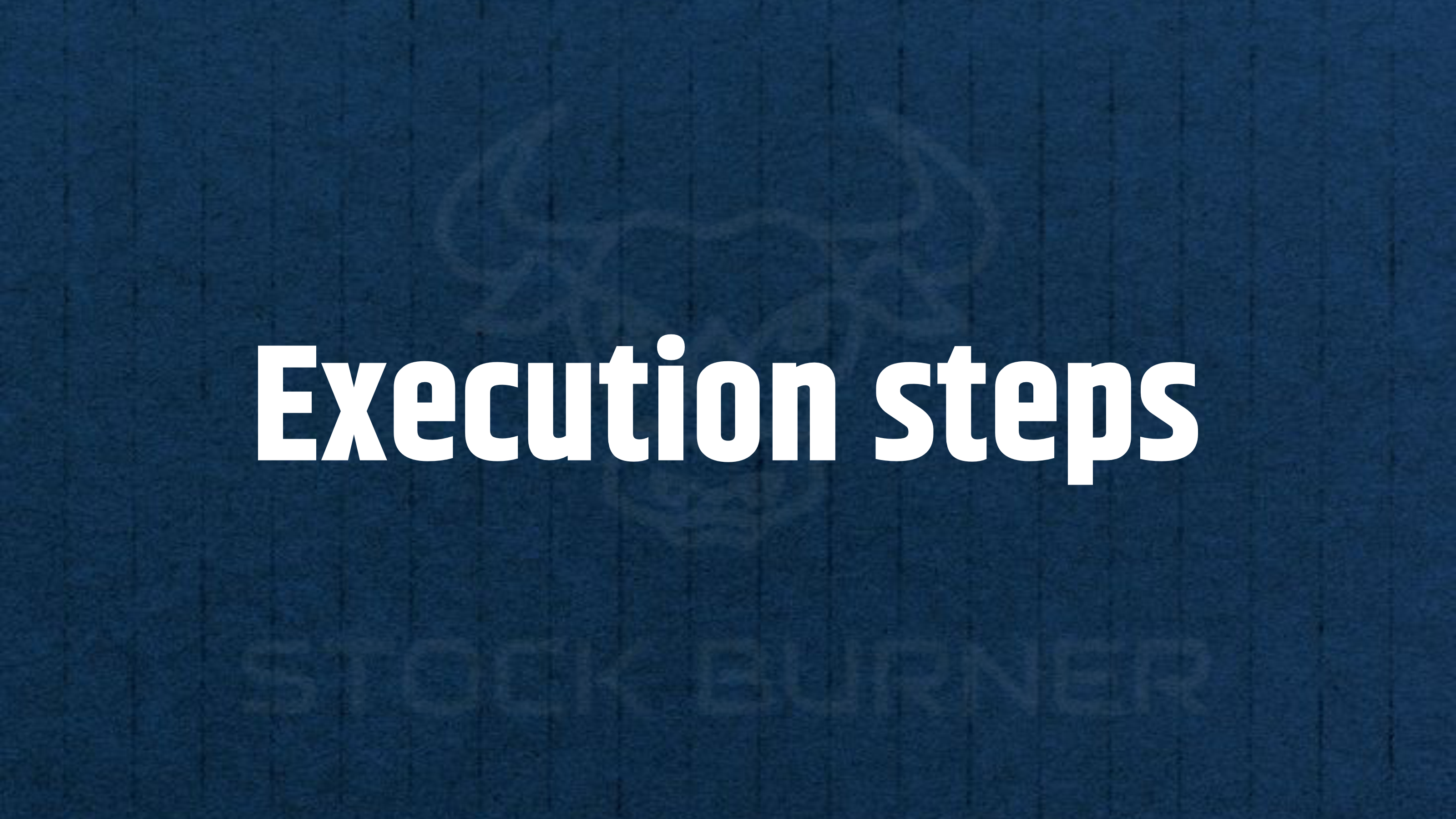 6. Execution steps