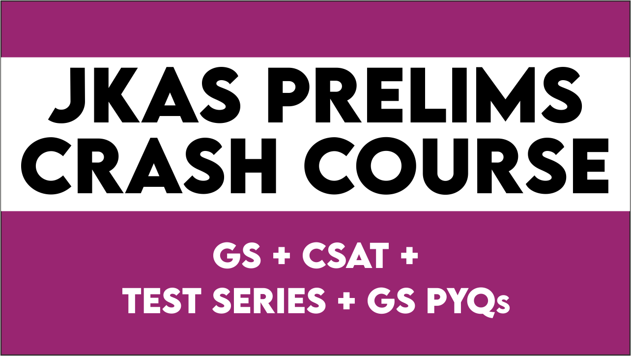 JKAS PRE CRASH COURSE (GS+CSAT +TEST SERIES + GS PYQ)