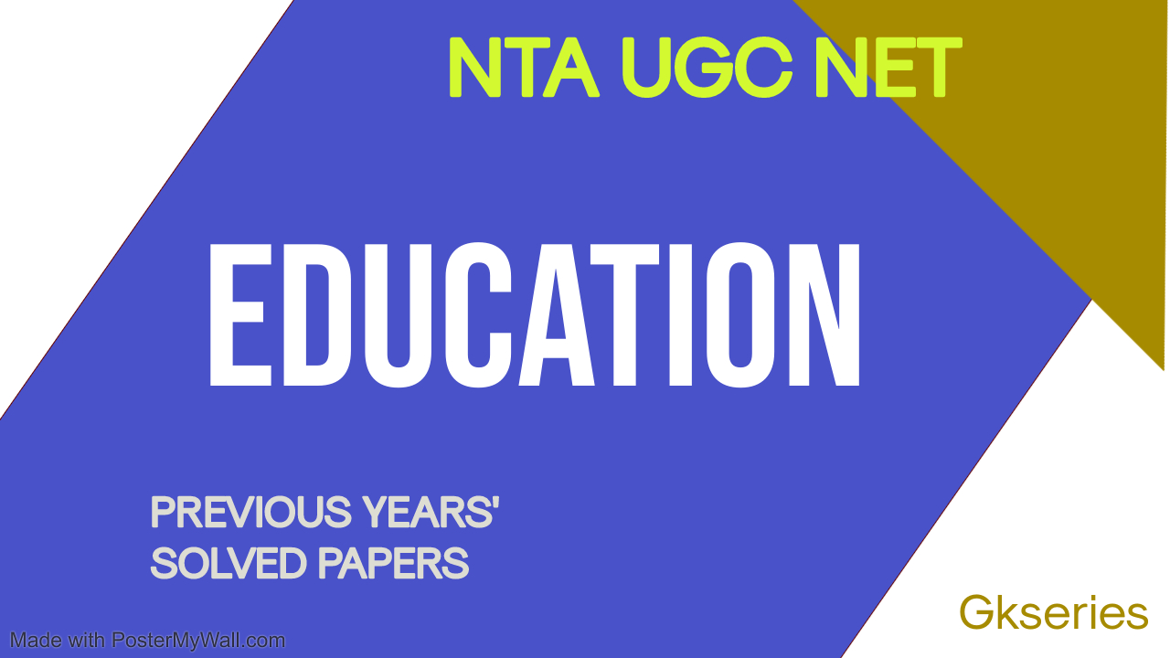 NTA UGC NET EDUCATION E-Book – 27 nos. PREVIOUS YEAR’S SOLVED PAPERS