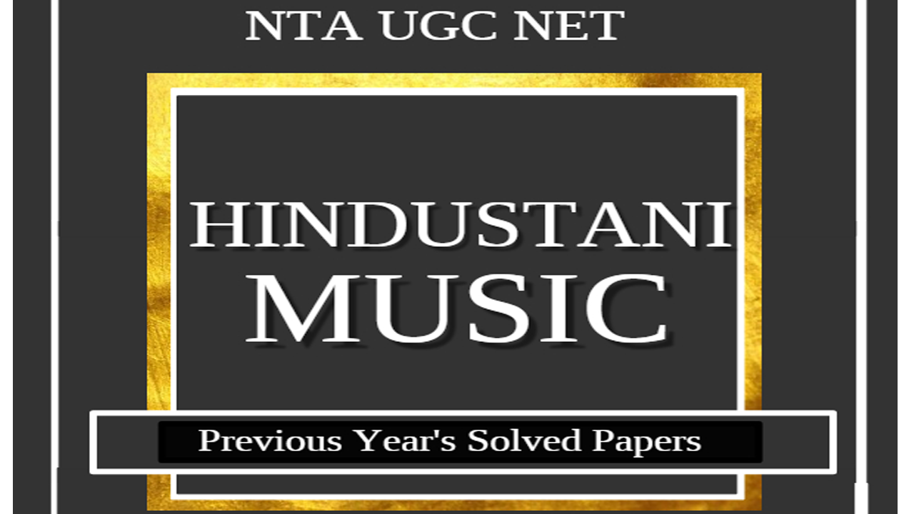 NTA UGC NET HINDUSTANI MUSIC E-Book – 27 nos. PREVIOUS YEAR’S SOLVED PAPERS