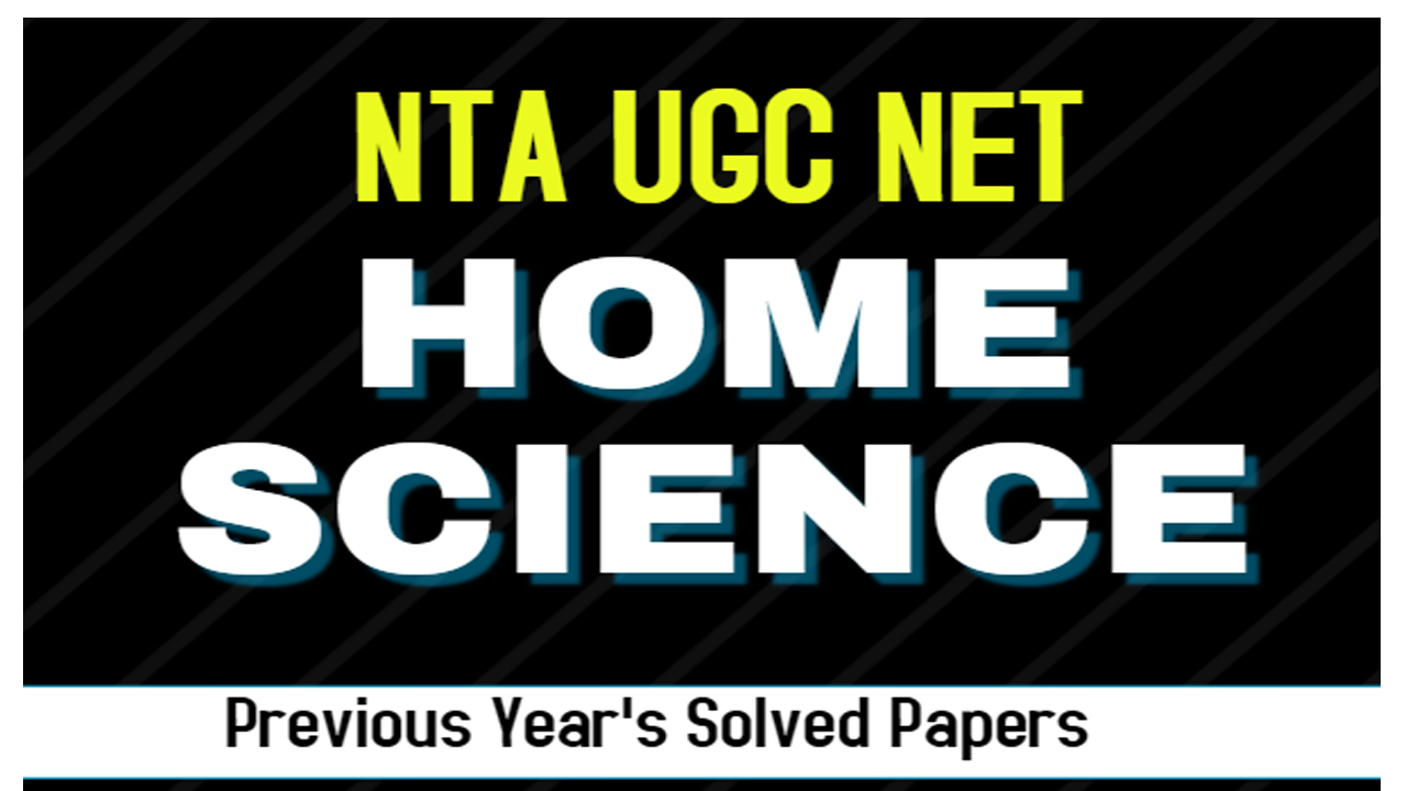 NTA UGC NET HOME SCIENCE E-Book – 27 nos. PREVIOUS YEAR’S SOLVED PAPERS