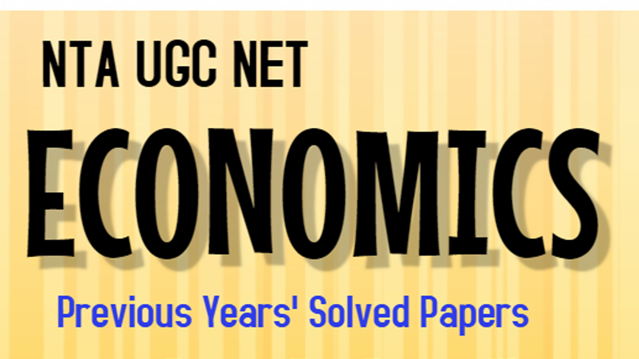 NTA UGC NET ECONOMICS E-Book – 27 nos. PREVIOUS YEAR’S SOLVED PAPERS